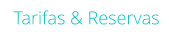 Tarifas & Reservas